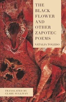 bokomslag The Black Flower and Other Zapotec Poems