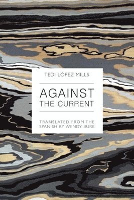Tedi Lpez Mills, Tedi López Mills - Against the Current, Häftad