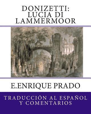 Donizetti: Lucia di Lammermoor: Traduccion al Espanol y Comentarios 1