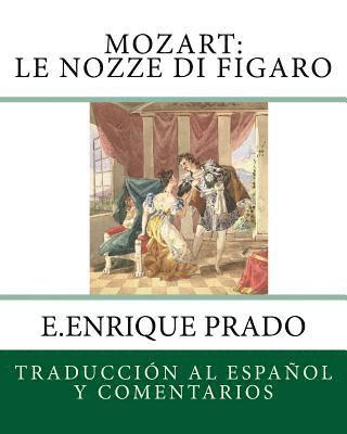 Mozart: Le Nozze di Figaro: Traduccion al Espanol y Comentarios 1