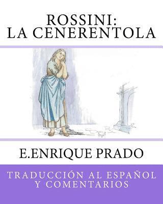 E. Enrique Prado - Rossini: La Cenerentola: Traduccion al Espanol y Comentarios, Häftad