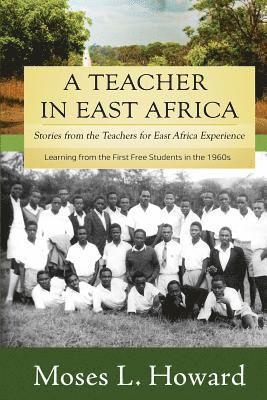 A Teacher in East Africa: Stories from the Teachers for East Africa Experience 1