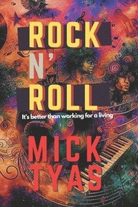 bokomslag Rock 'n' Roll: It's Better Than Working for a Living