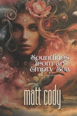 Matthew T. Cody - Soundings from an Empty Sea, Häftad