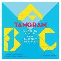 bokomslag A Tangram ABC: Shaping the Alphabet from an Ancient Chinese Puzzle