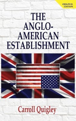 The Anglo-American Establishment - Original Edition 1