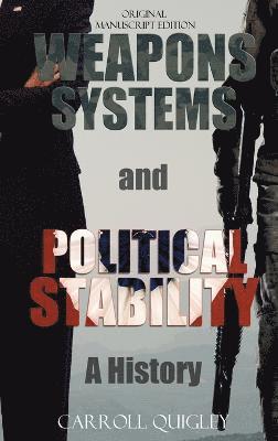 Carroll Quigley - Weapons Systems and Political Stability, Inbunden