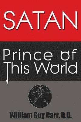 William Guy Carr - Satan Prince of the World, Häftad