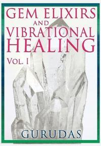 bokomslag Gems Elixirs and Vibrational Healing Volume 1