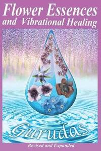 bokomslag Flower Essences and Vibrational Healing