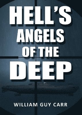 William Guy Carr - Hell's Angels of the Deep, Häftad
