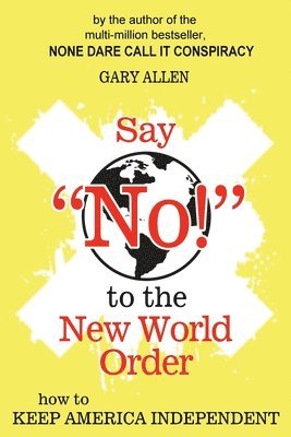Gary Allen - Say "NO!" to the New World Order, Häftad