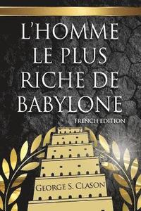 bokomslag L'Homme Le Plus Riche De Babylone
