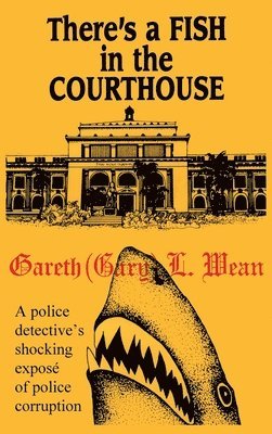 Gary L Wean, Gary L. Wean, Gary L, Wean - There's A Fish In The Courthouse, Inbunden