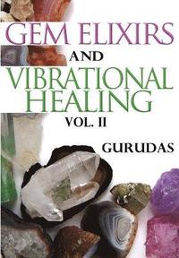 bokomslag Gem Elixirs and Vibrational Healing Volume II