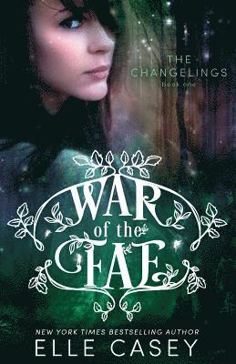 Elle Casey - War of the Fae (Book 1, the Changelings), Häftad