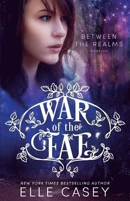 Elle Casey - War of the Fae (Book 6, Between the Realms), Häftad