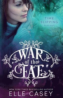 Elle Casey - War of the Fae (Book 8, Time Slipping), Häftad