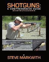 Steve Markwith - Shotguns: A Comprehensive Guide, Häftad