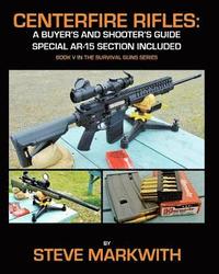 bokomslag Centerfire Rifles: A Buyer's and Shooter's Guide: Special AR-15 Section Included