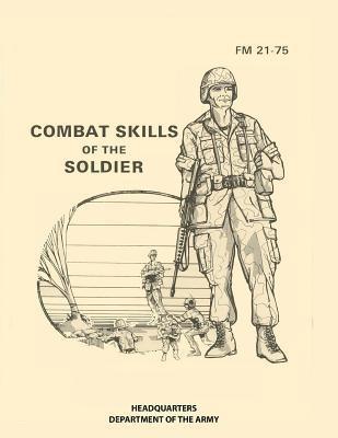 Headquarters Department of The Army - Combat Skills of the Soldier: FM 21-75, Häftad