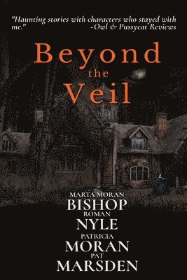 Beyond the Veil: Stories of the Paranormal 1