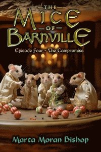 bokomslag The Mice of Barnville: Episode Four - The Compromise