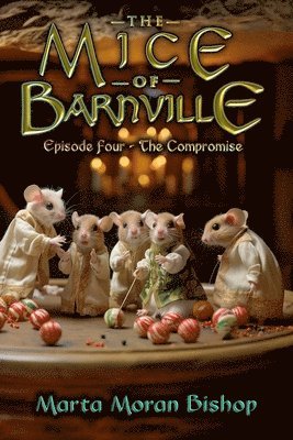 bokomslag The Mice of Barnville: Episode Four - The Compromise