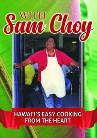 bokomslag With Sam Choy: Hawaii's Easy Cooking from the Heart