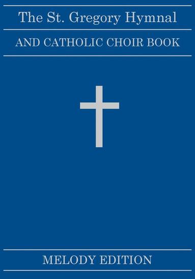 bokomslag The St. Gregory Hymnal and Catholic Choir Book