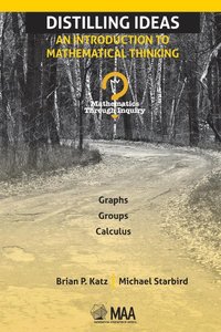 bokomslag Distilling Ideas: An Introduction to Mathematical Thinking
