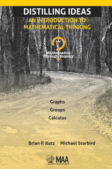 Brian P. Katz, Michael Starbird, Brian P Katz - Distilling Ideas: An Introduction to Mathematical Thinking, Häftad