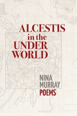 bokomslag Alcestis in the Underworld: Poems