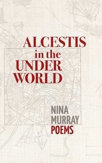 bokomslag Alcestis in the Underworld: Poems
