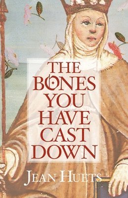 bokomslag The Bones You Have Cast Down