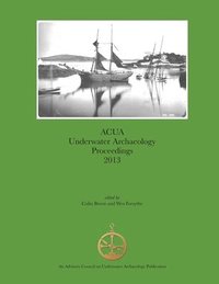 bokomslag ACUA Underwater Archaeology Proceedings 2013