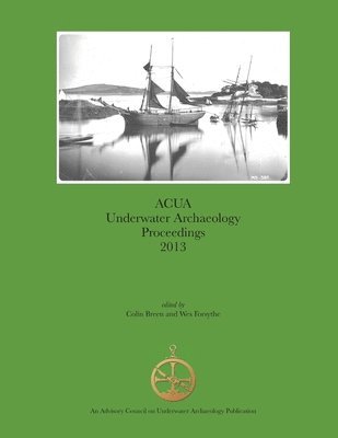 ACUA Underwater Archaeology Proceedings 2013 1