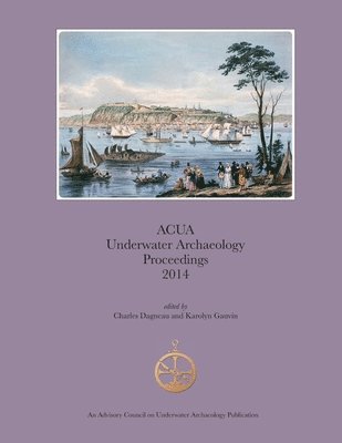 ACUA Underwater Archaeology Proceedings 2014 1