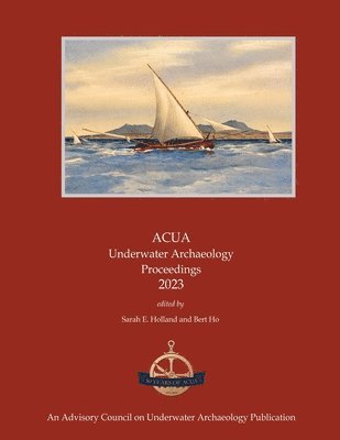 Sarah E Holland, Bert Ho - ACUA Underwater Archaeology Proceedings 2023, Häftad