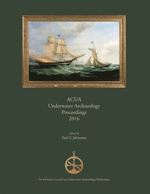 Paul F Johnston - ACUA Underwater Archaeology Proceedings 2016, Häftad