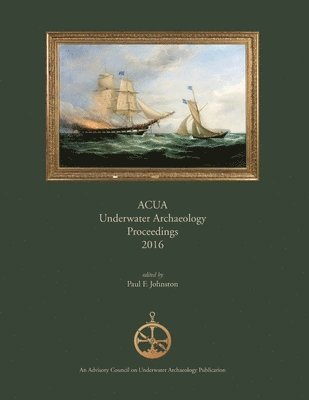 ACUA Underwater Archaeology Proceedings 2016 1