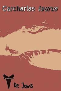 Zachary Webb Nicholls - Carcharias taurus: A series by the creator of Dr. Jaws, Häftad