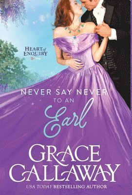 Grace Callaway - Never Say Never to an Earl, Inbunden