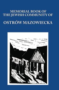 bokomslag Memorial (Yizkor) Book of the Jewish Community of Ostrow Mazowiecka