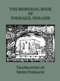 bokomslag The Memorial Book of Podhajce, Ukraine - Translation of Sefer Podhajce