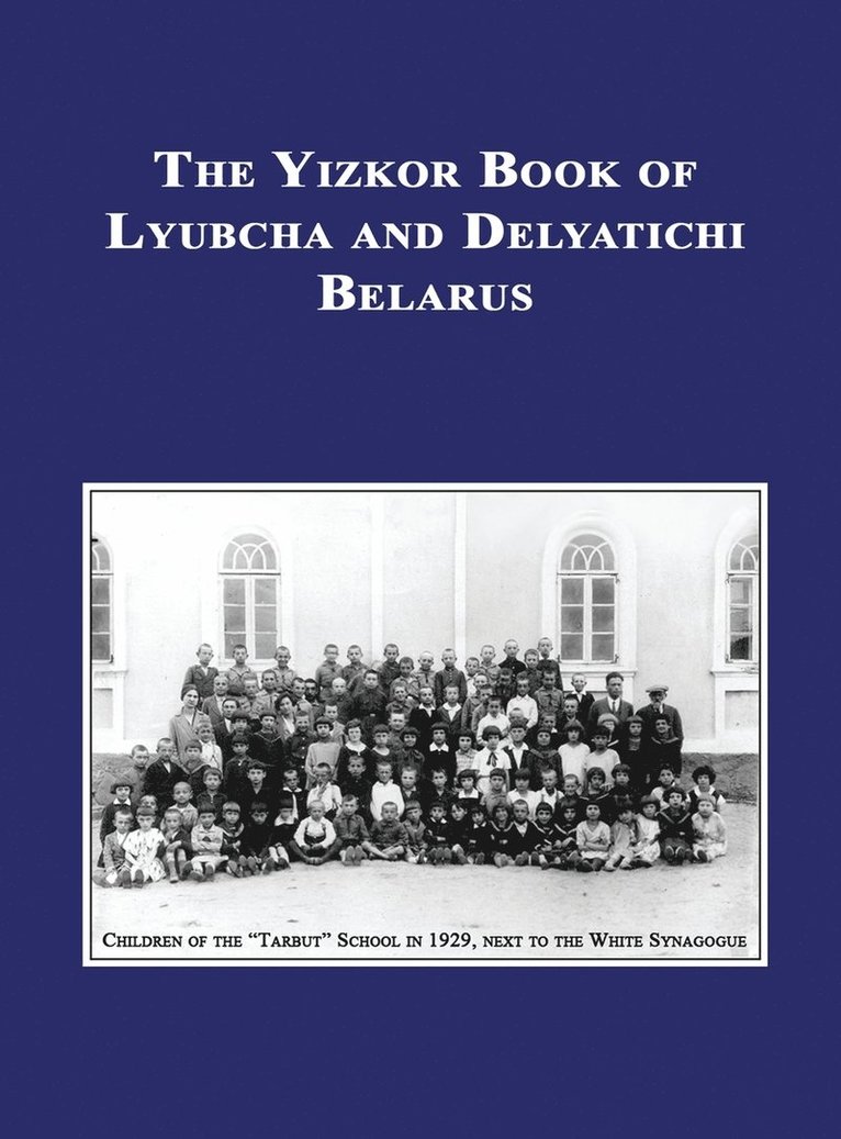 Yizkor (Memorial) Book of Lyubcha and Delyatichi - Translation of Lubtch Ve-Delatitch; Sefer Zikaron 1