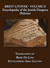 bokomslag Brest-Litovsk - Encyclopedia of the Jewish Diaspora (Belarus) - Volume II Translation of Brisk de-Lita