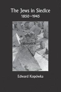 bokomslag The Jews in Siedlce 1850-1945