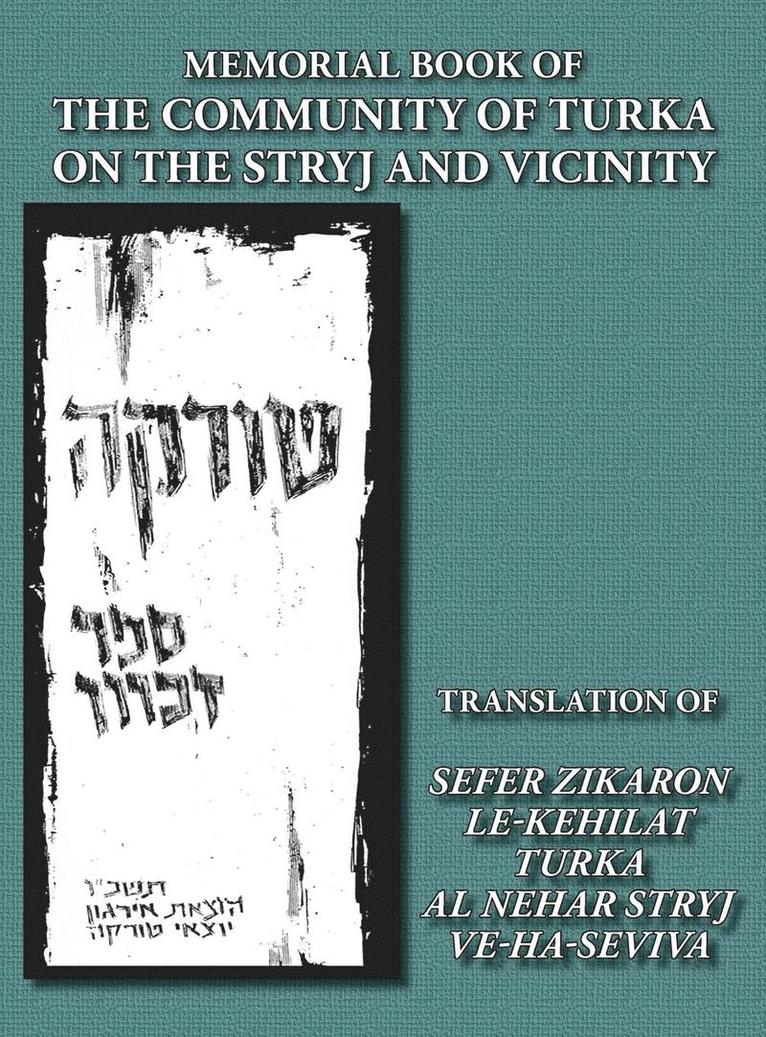 Memorial Book of the Community of Turka on the Stryj and Vicinity (Turka, Ukraine) - Translation of Sefer Zikaron le-Kehilat Turka al nehar Stryj ve-ha-Seviva 1