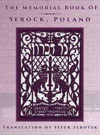 bokomslag The Memorial Book of Serock (Serock, Poland) - Translation of Sefer Serotsk